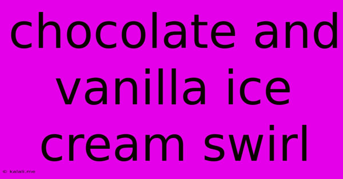 Chocolate And Vanilla Ice Cream Swirl