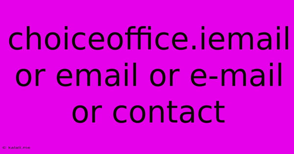 Choiceoffice.iemail Or Email Or E-mail Or Contact