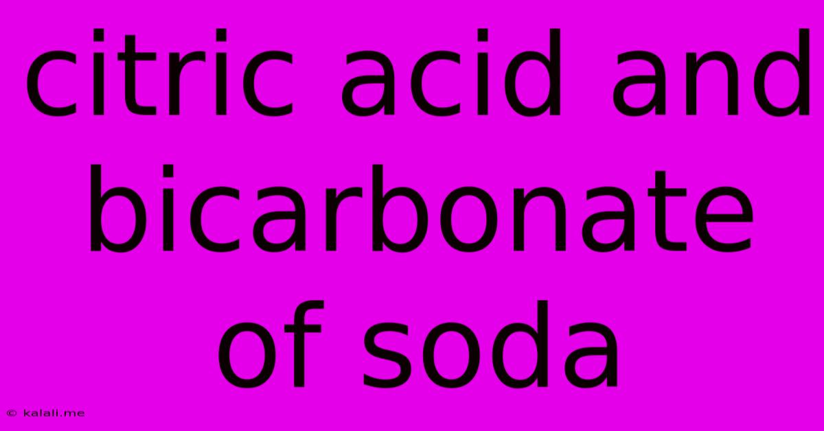 Citric Acid And Bicarbonate Of Soda