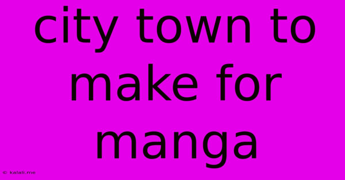 City Town To Make For Manga