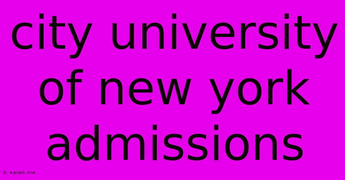 City University Of New York Admissions