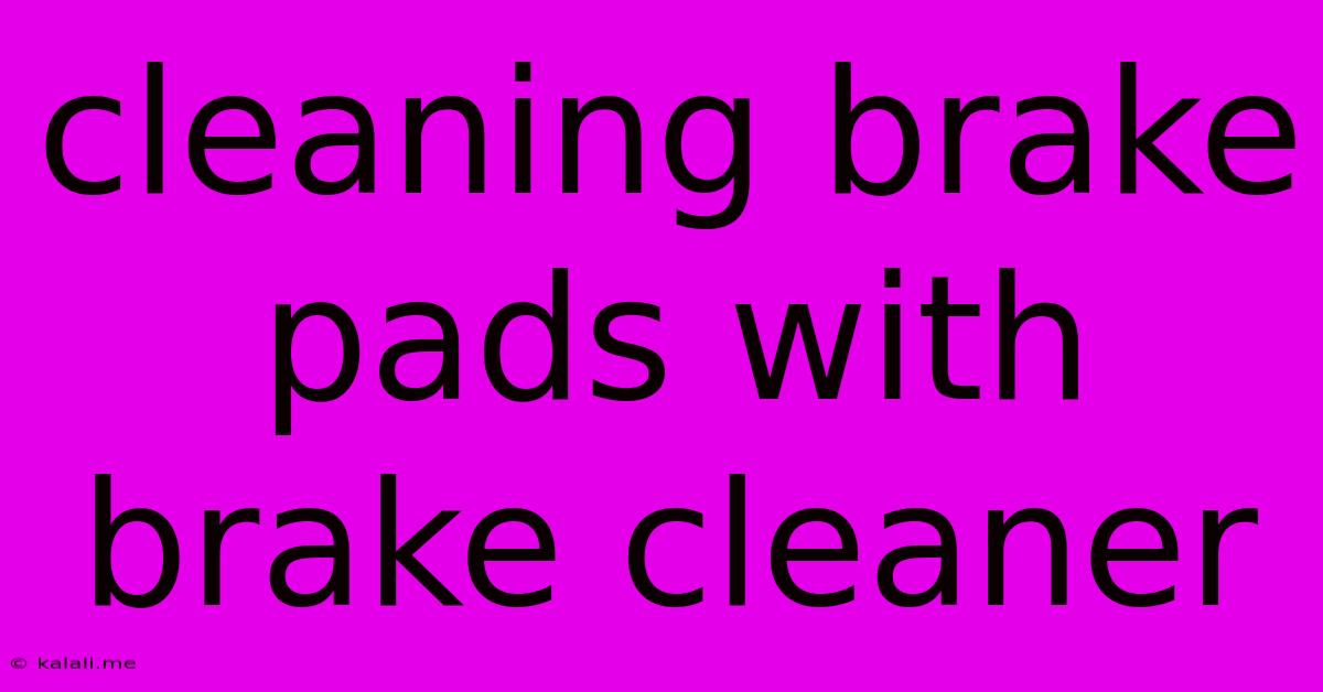 Cleaning Brake Pads With Brake Cleaner