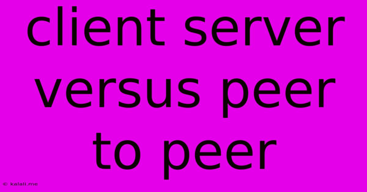 Client Server Versus Peer To Peer