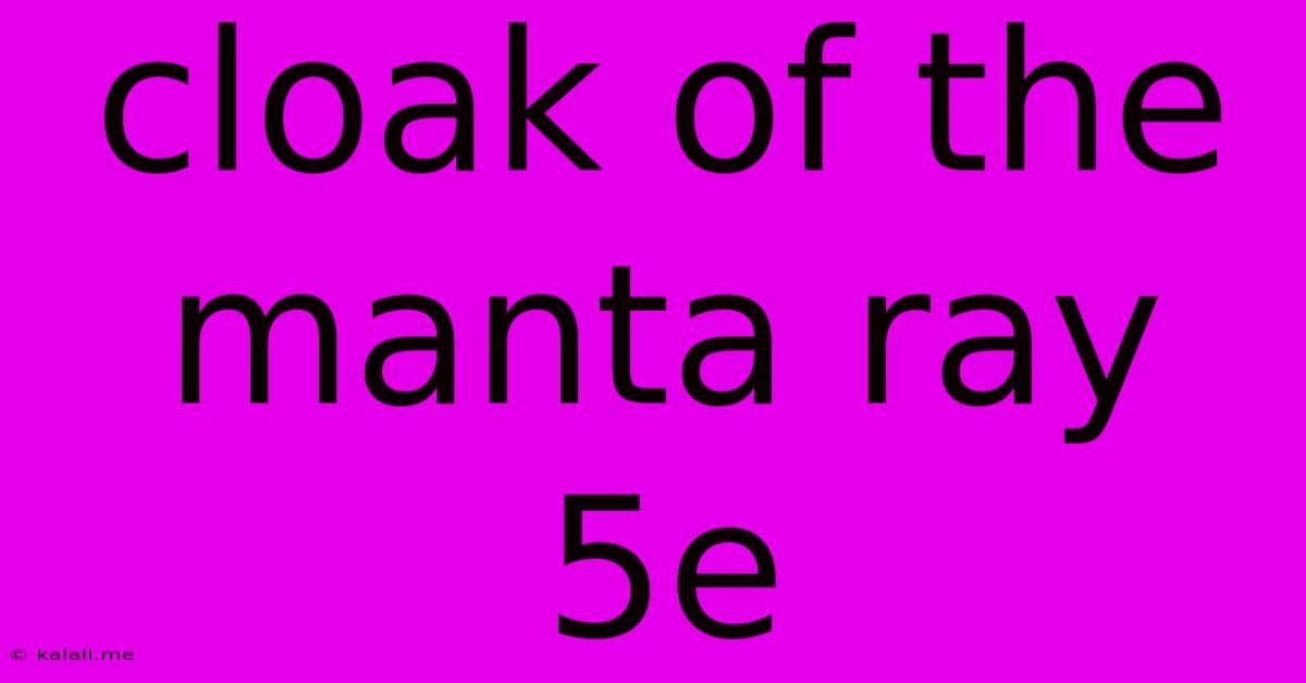 Cloak Of The Manta Ray 5e