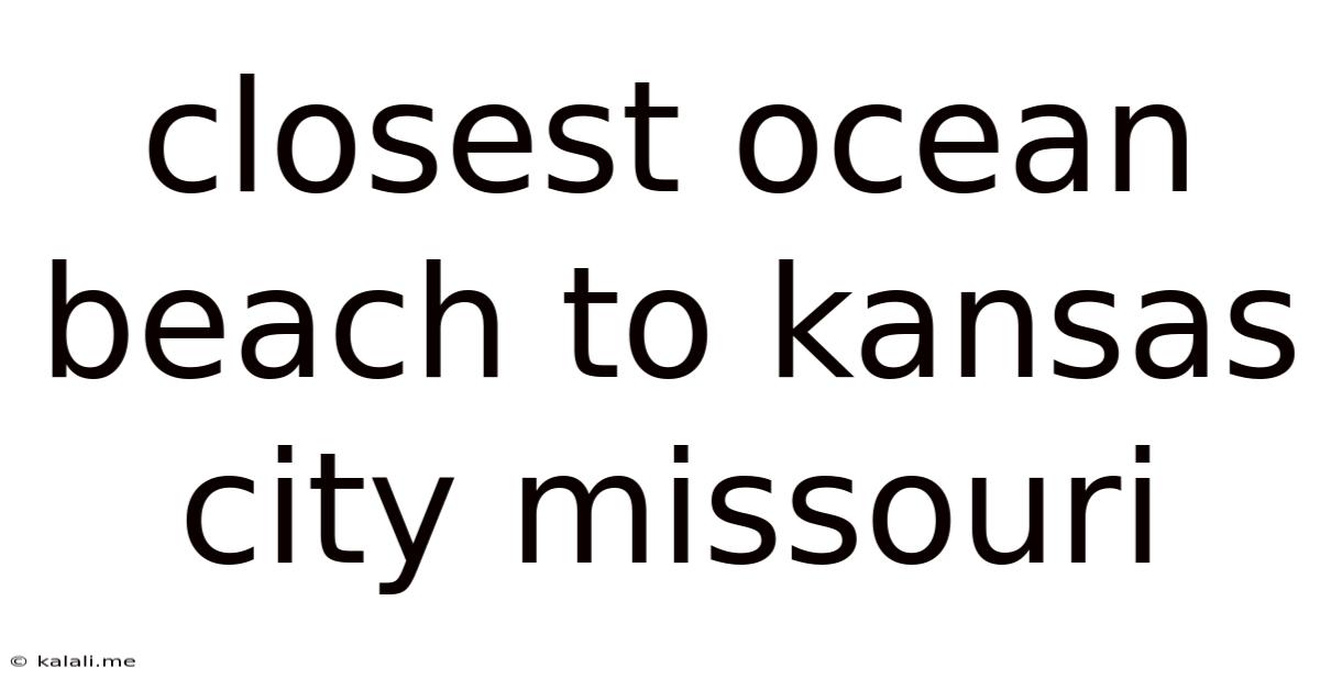Closest Ocean Beach To Kansas City Missouri