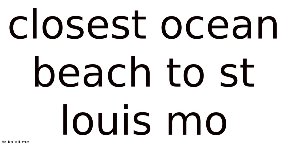 Closest Ocean Beach To St Louis Mo