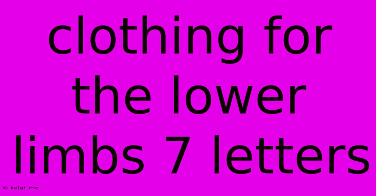 Clothing For The Lower Limbs 7 Letters