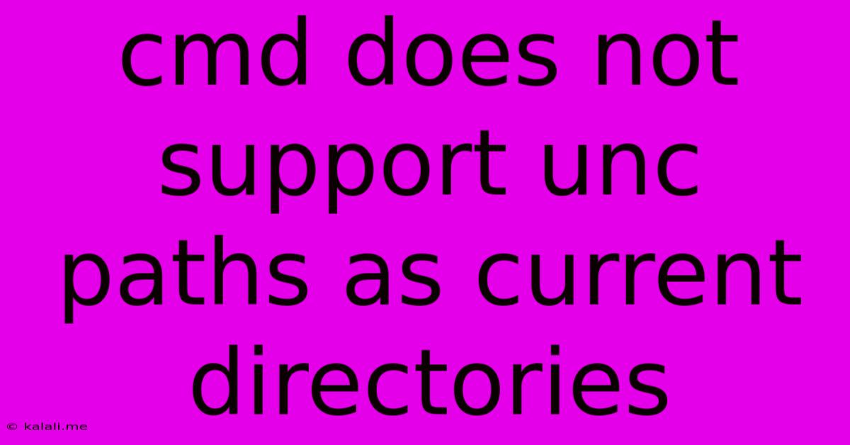 Cmd Does Not Support Unc Paths As Current Directories