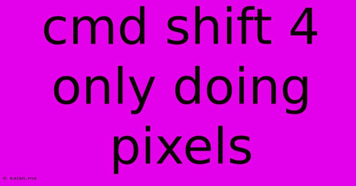 Cmd Shift 4 Only Doing Pixels