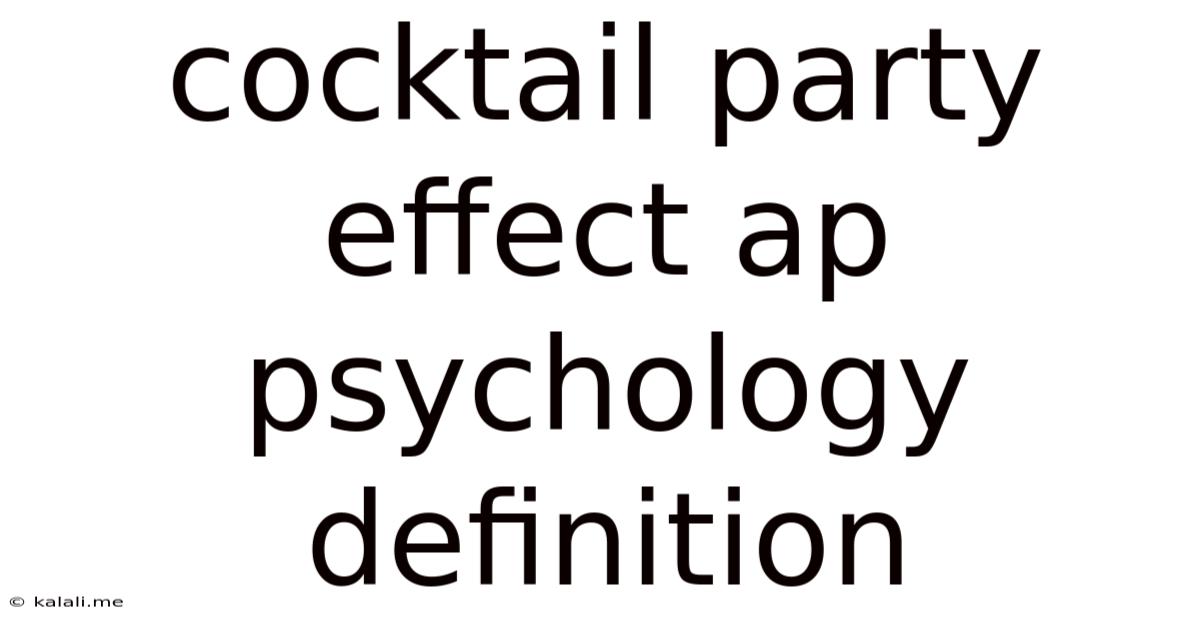 Cocktail Party Effect Ap Psychology Definition