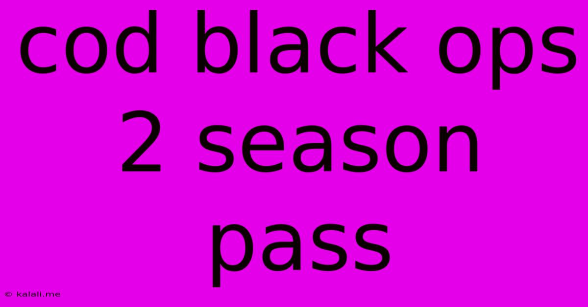 Cod Black Ops 2 Season Pass