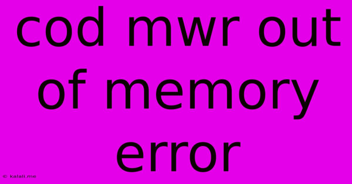 Cod Mwr Out Of Memory Error