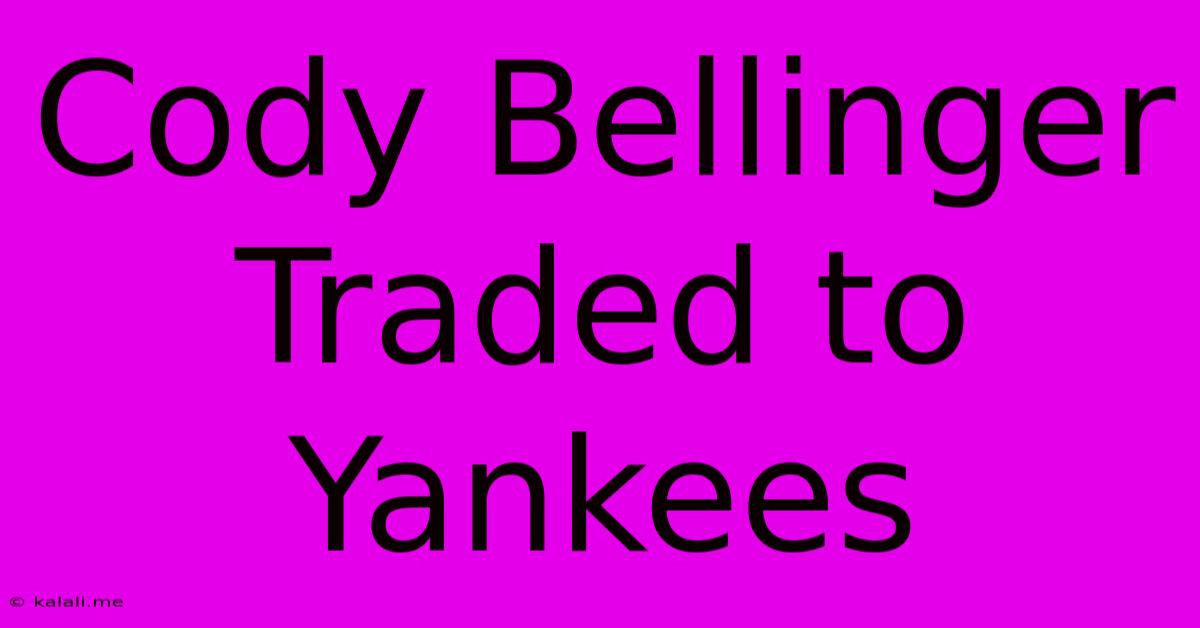 Cody Bellinger Traded To Yankees