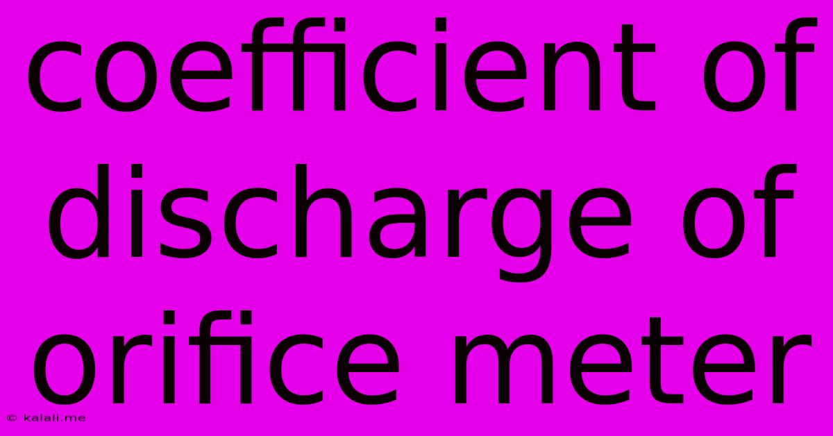Coefficient Of Discharge Of Orifice Meter