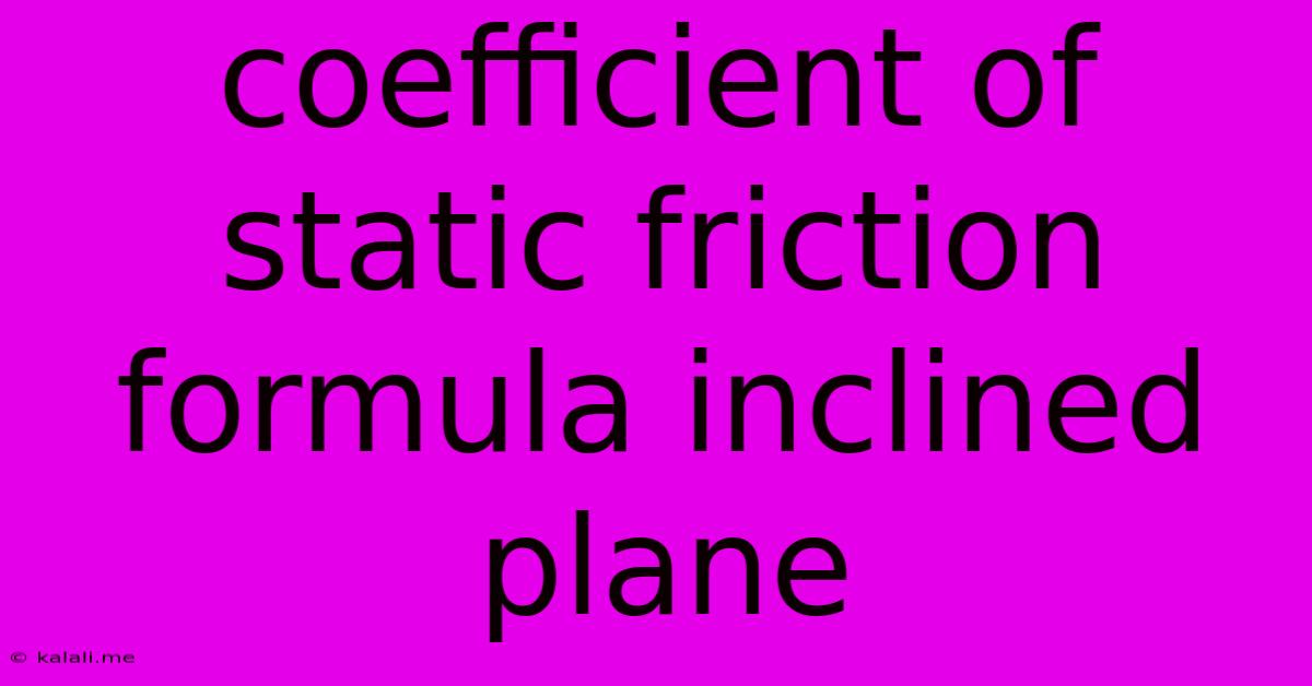 Coefficient Of Static Friction Formula Inclined Plane