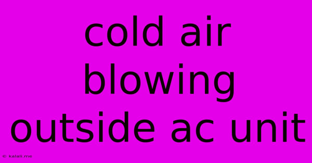 Cold Air Blowing Outside Ac Unit