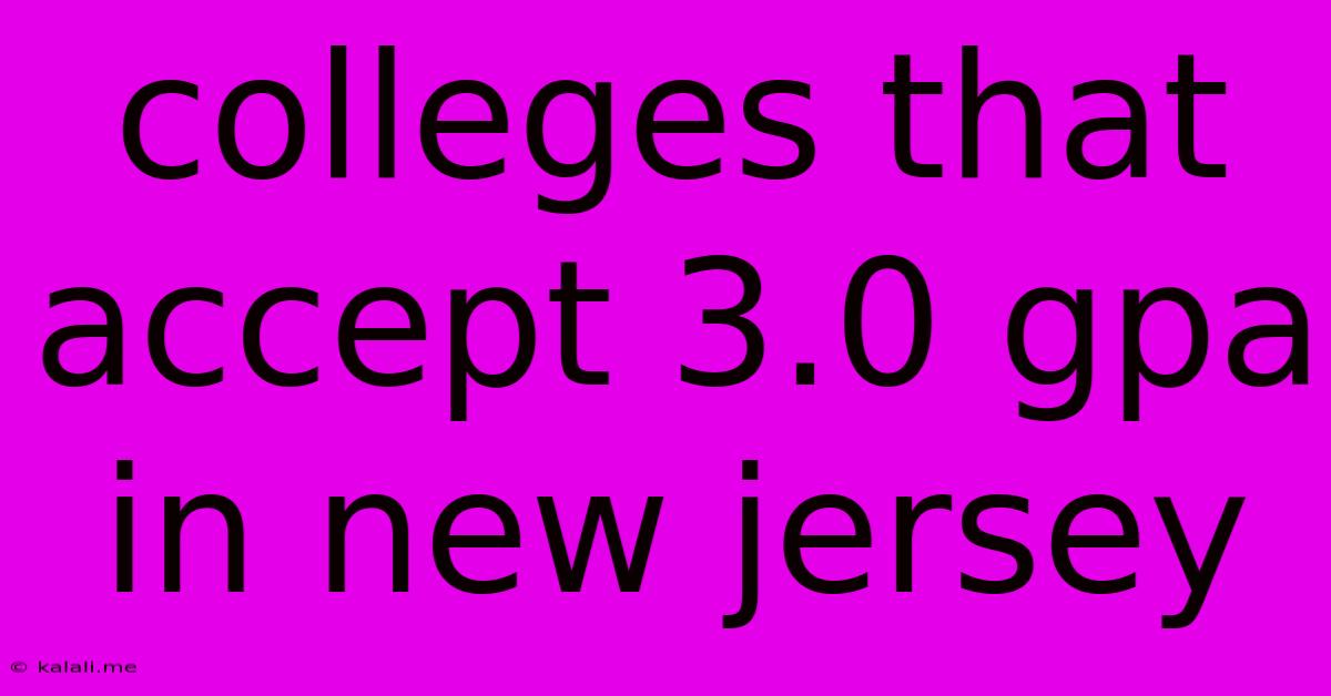 Colleges That Accept 3.0 Gpa In New Jersey