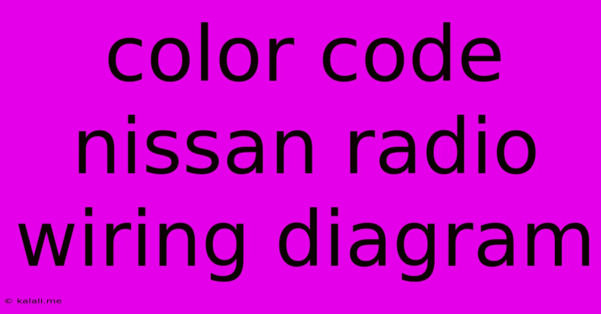 Color Code Nissan Radio Wiring Diagram