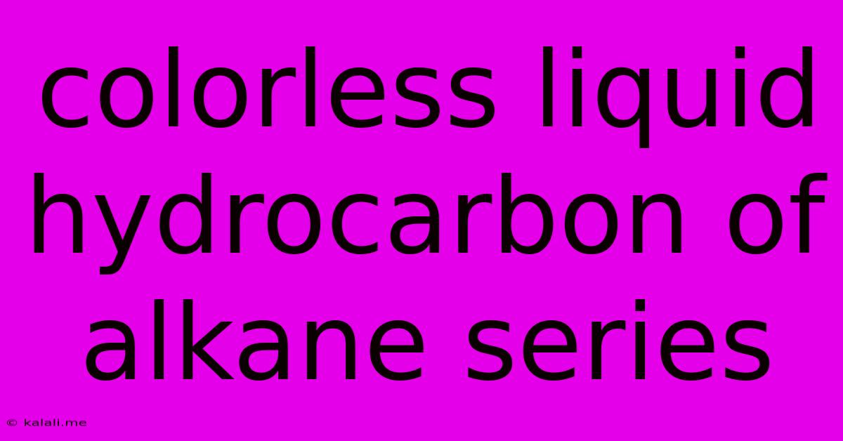 Colorless Liquid Hydrocarbon Of Alkane Series
