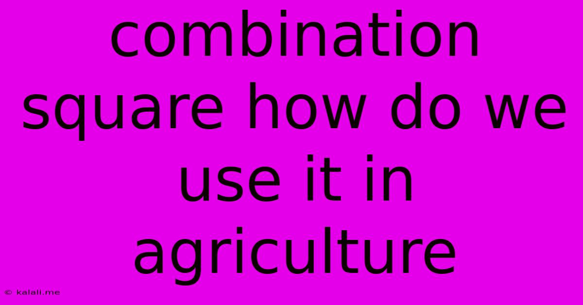 Combination Square How Do We Use It In Agriculture