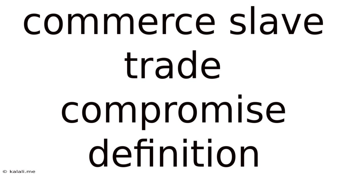 Commerce Slave Trade Compromise Definition
