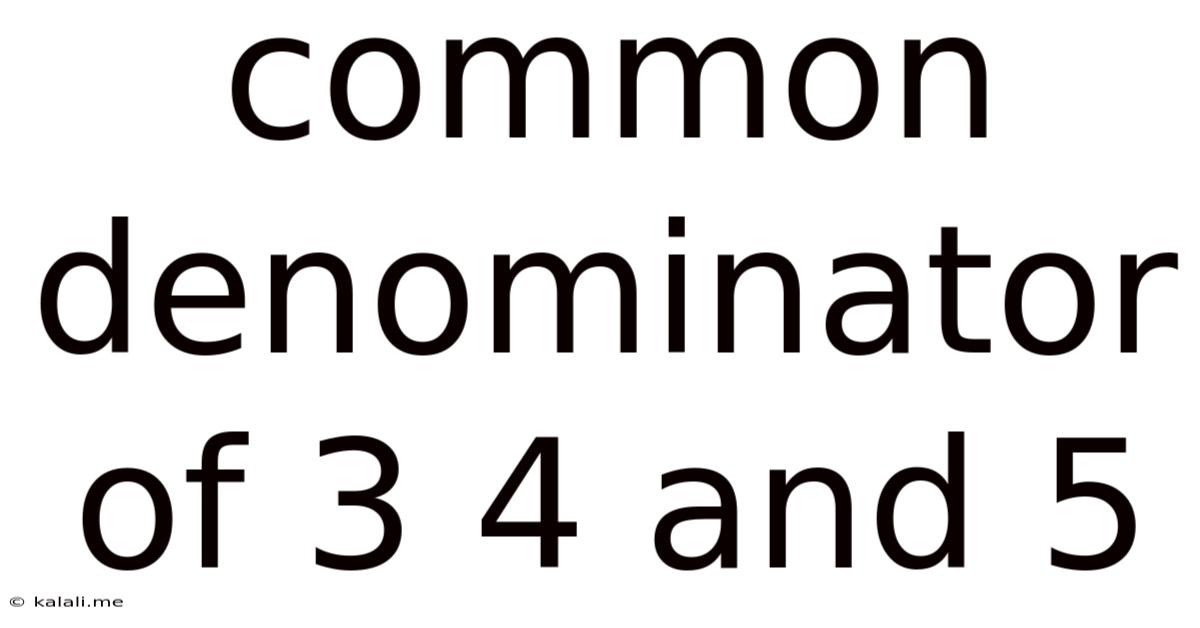 Common Denominator Of 3 4 And 5