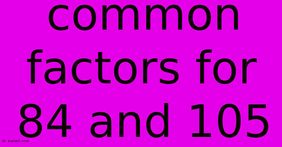 Common Factors For 84 And 105