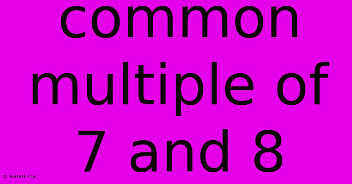 Common Multiple Of 7 And 8