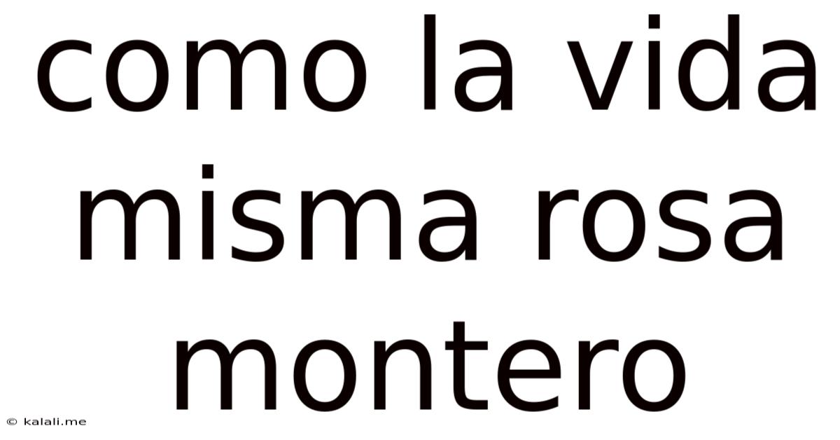 Como La Vida Misma Rosa Montero