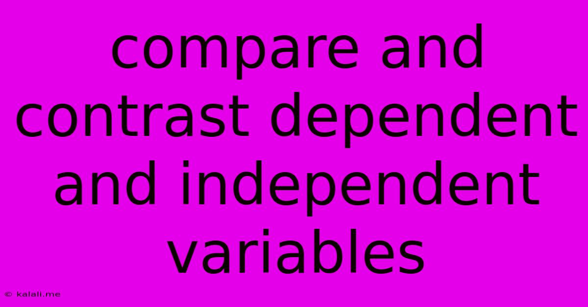 Compare And Contrast Dependent And Independent Variables