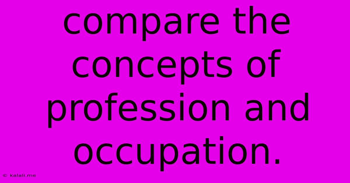 Compare The Concepts Of Profession And Occupation.