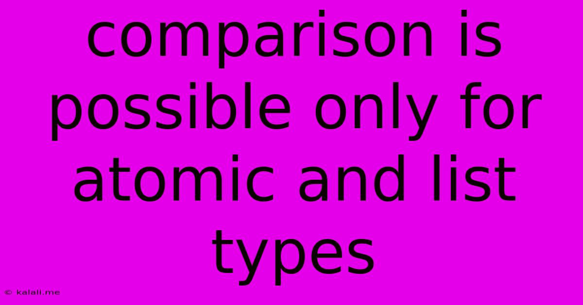 Comparison Is Possible Only For Atomic And List Types