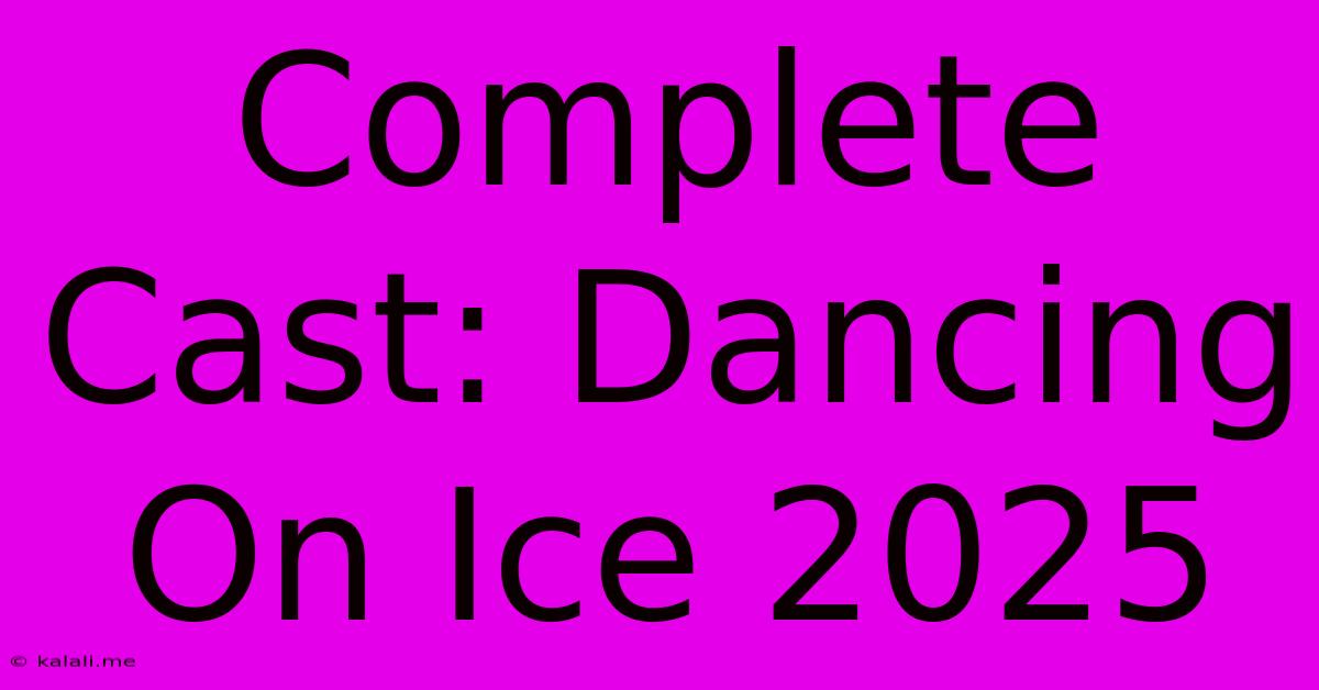 Complete Cast: Dancing On Ice 2025