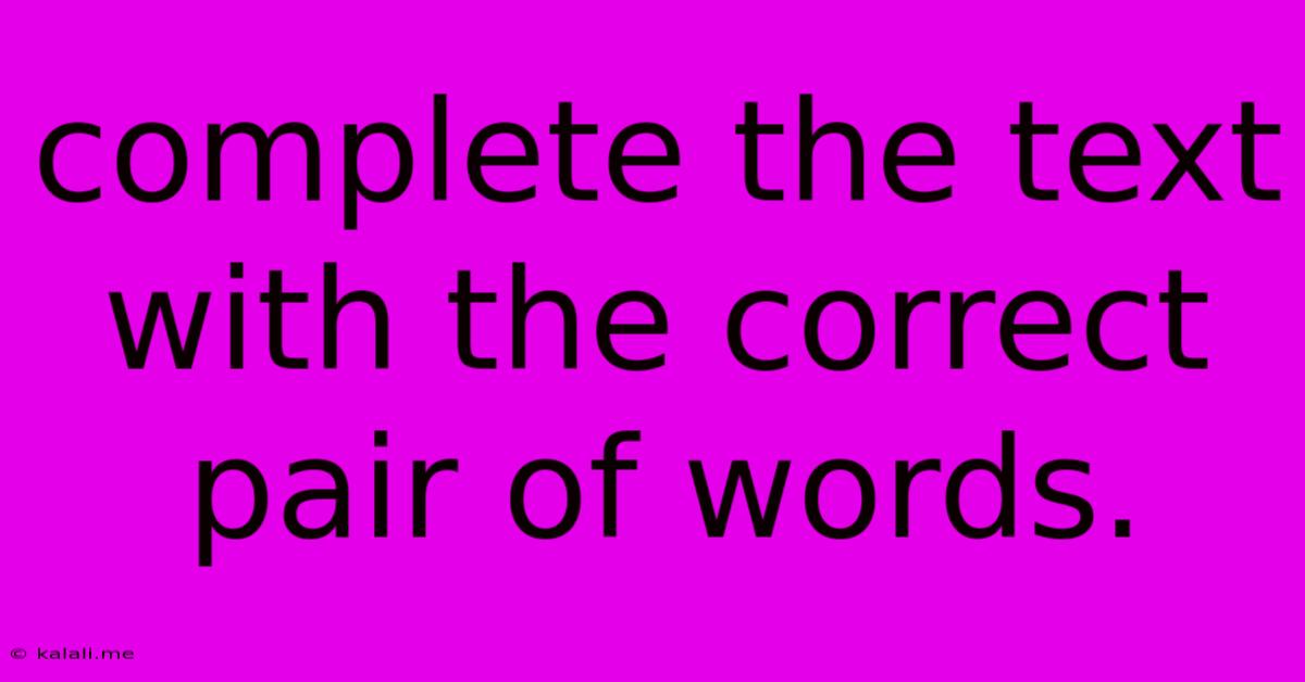 Complete The Text With The Correct Pair Of Words.