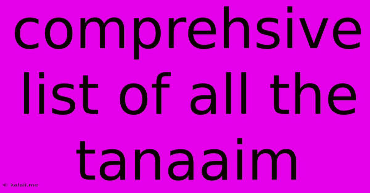 Comprehsive List Of All The Tanaaim