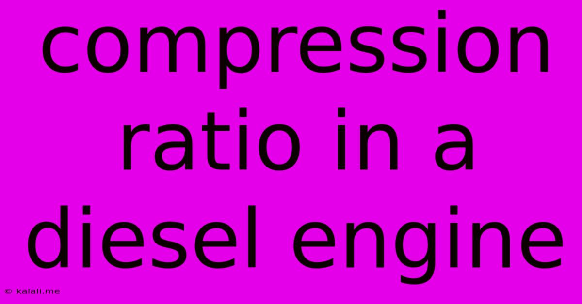 Compression Ratio In A Diesel Engine