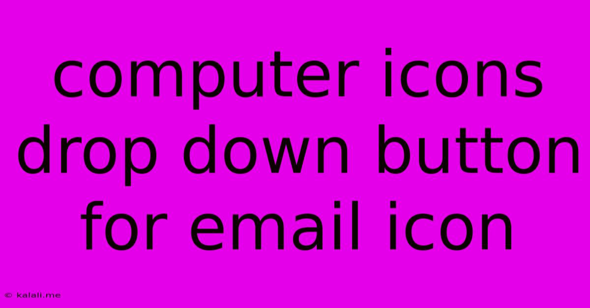 Computer Icons Drop Down Button For Email Icon