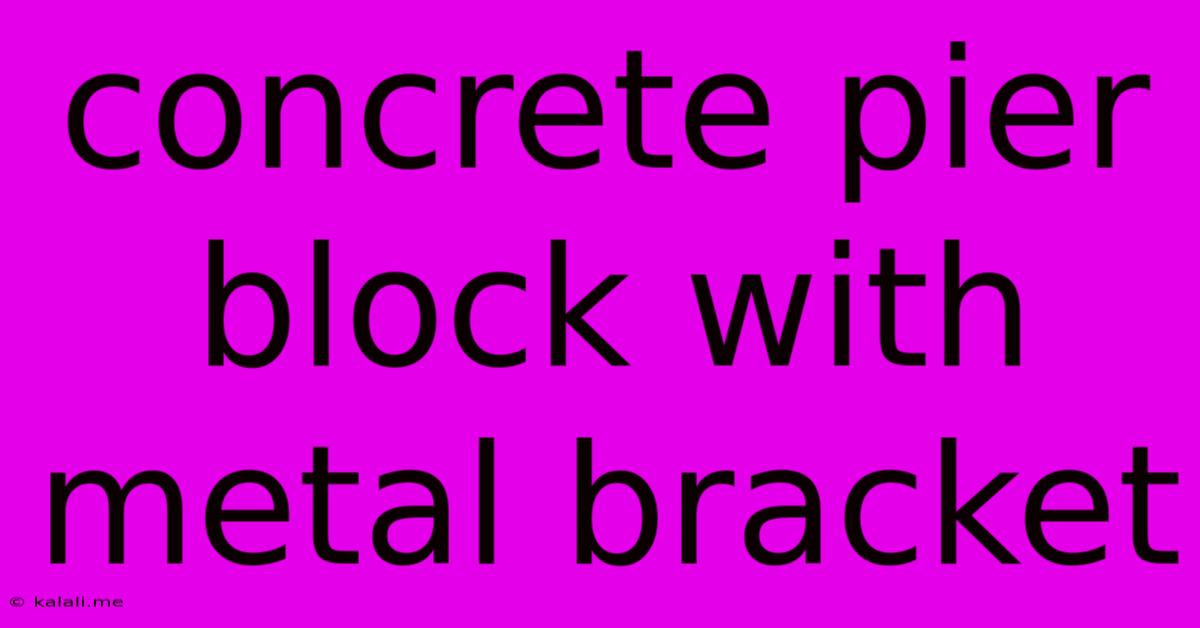 Concrete Pier Block With Metal Bracket