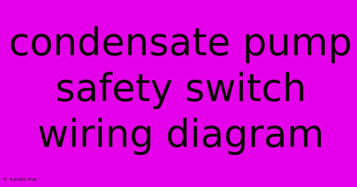 Condensate Pump Safety Switch Wiring Diagram