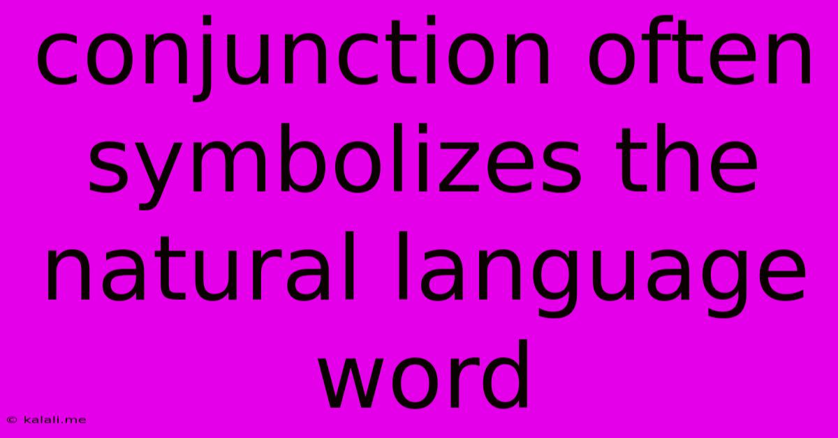 Conjunction Often Symbolizes The Natural Language Word