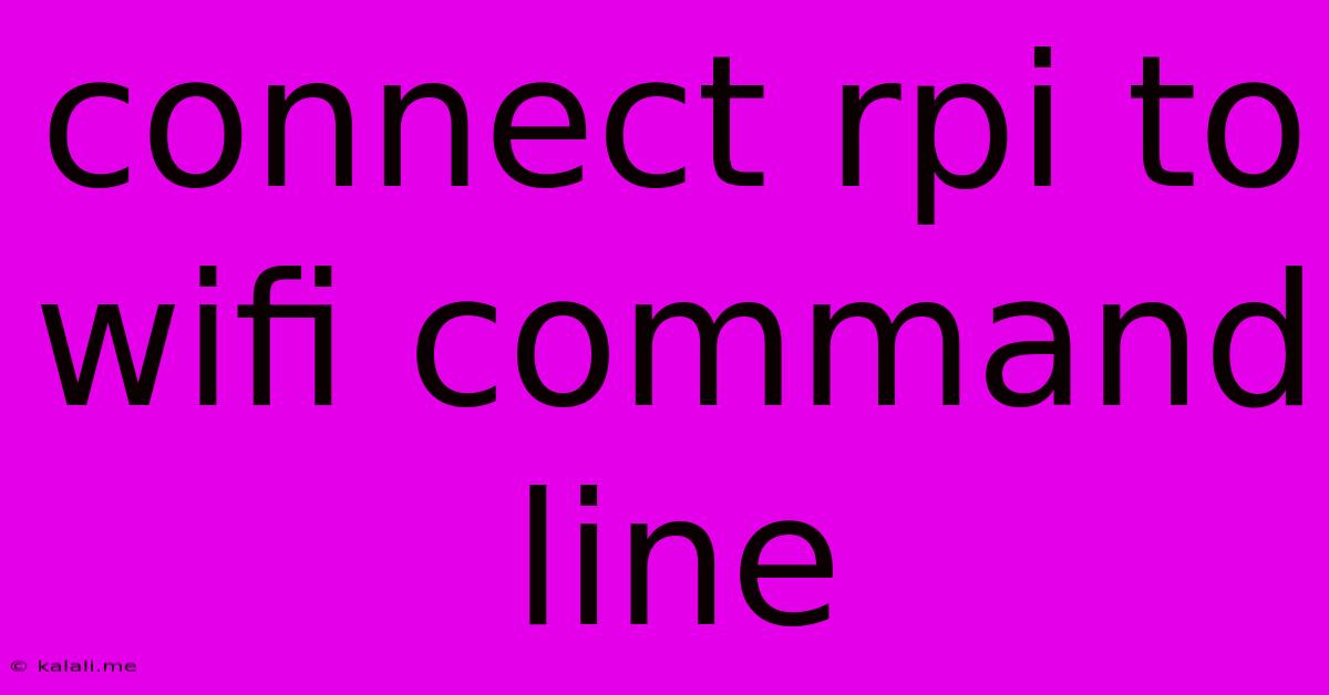 Connect Rpi To Wifi Command Line