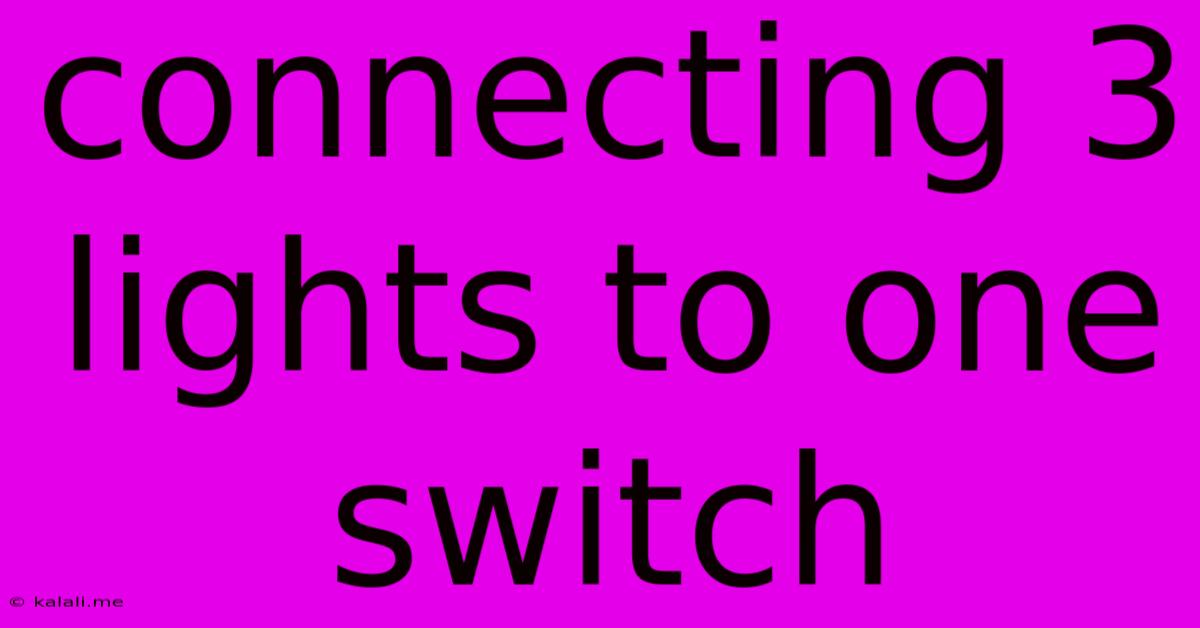 Connecting 3 Lights To One Switch