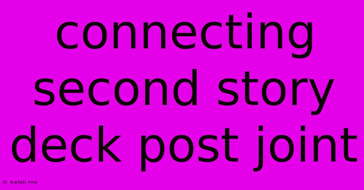 Connecting Second Story Deck Post Joint