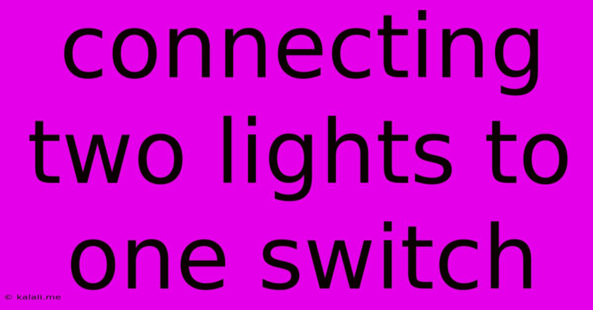 Connecting Two Lights To One Switch