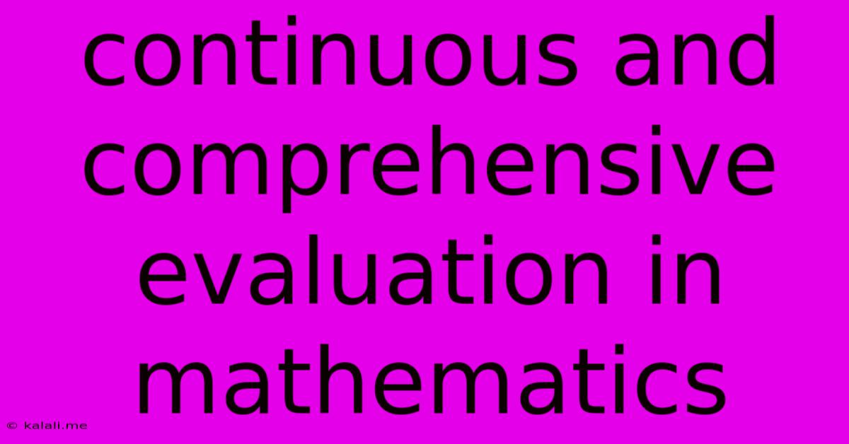 Continuous And Comprehensive Evaluation In Mathematics