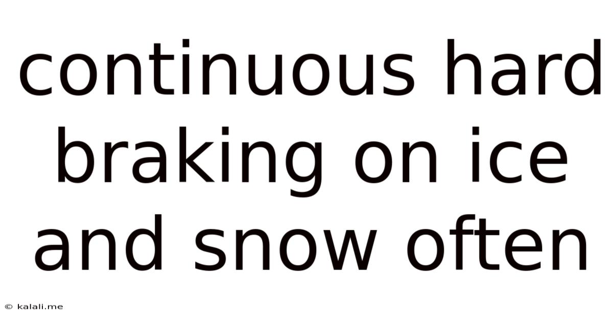 Continuous Hard Braking On Ice And Snow Often