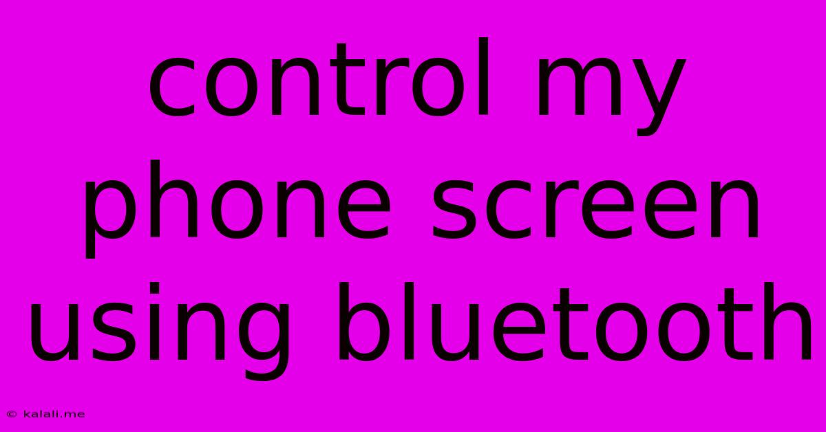Control My Phone Screen Using Bluetooth
