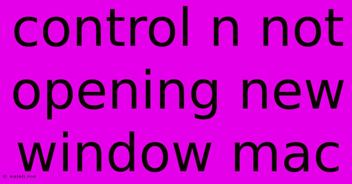 Control N Not Opening New Window Mac