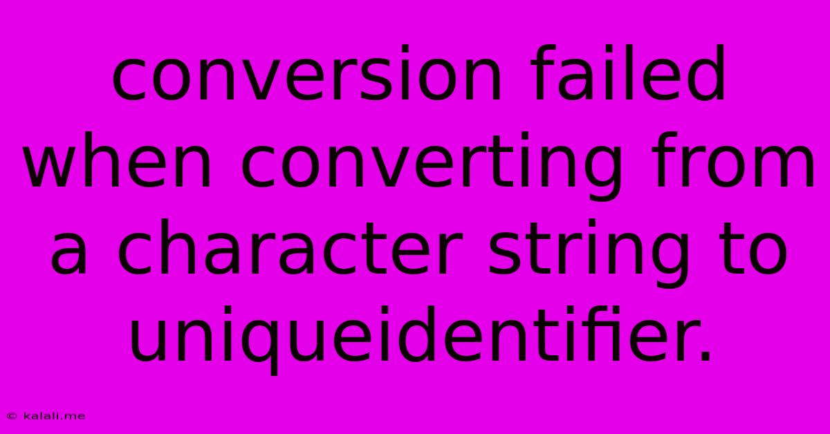 Conversion Failed When Converting From A Character String To Uniqueidentifier.