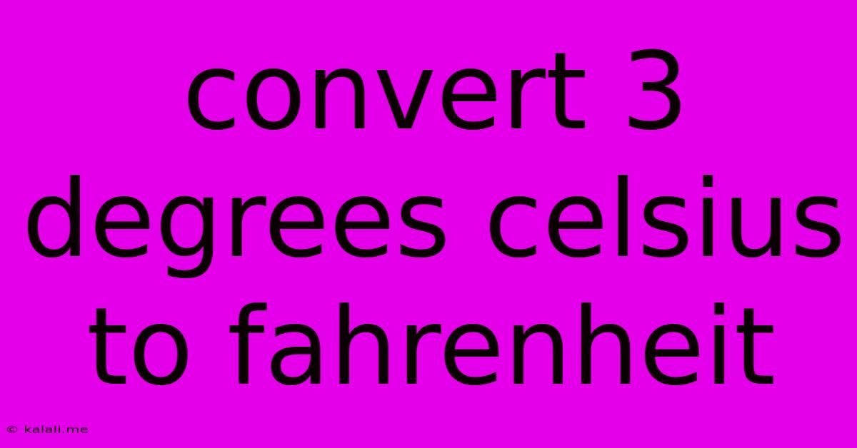 Convert 3 Degrees Celsius To Fahrenheit